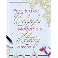 Practica de Caligrafia Moderna y Lettering a Mano: Libreta de Hojas de Practica para Principiantes en Caligrafia para…